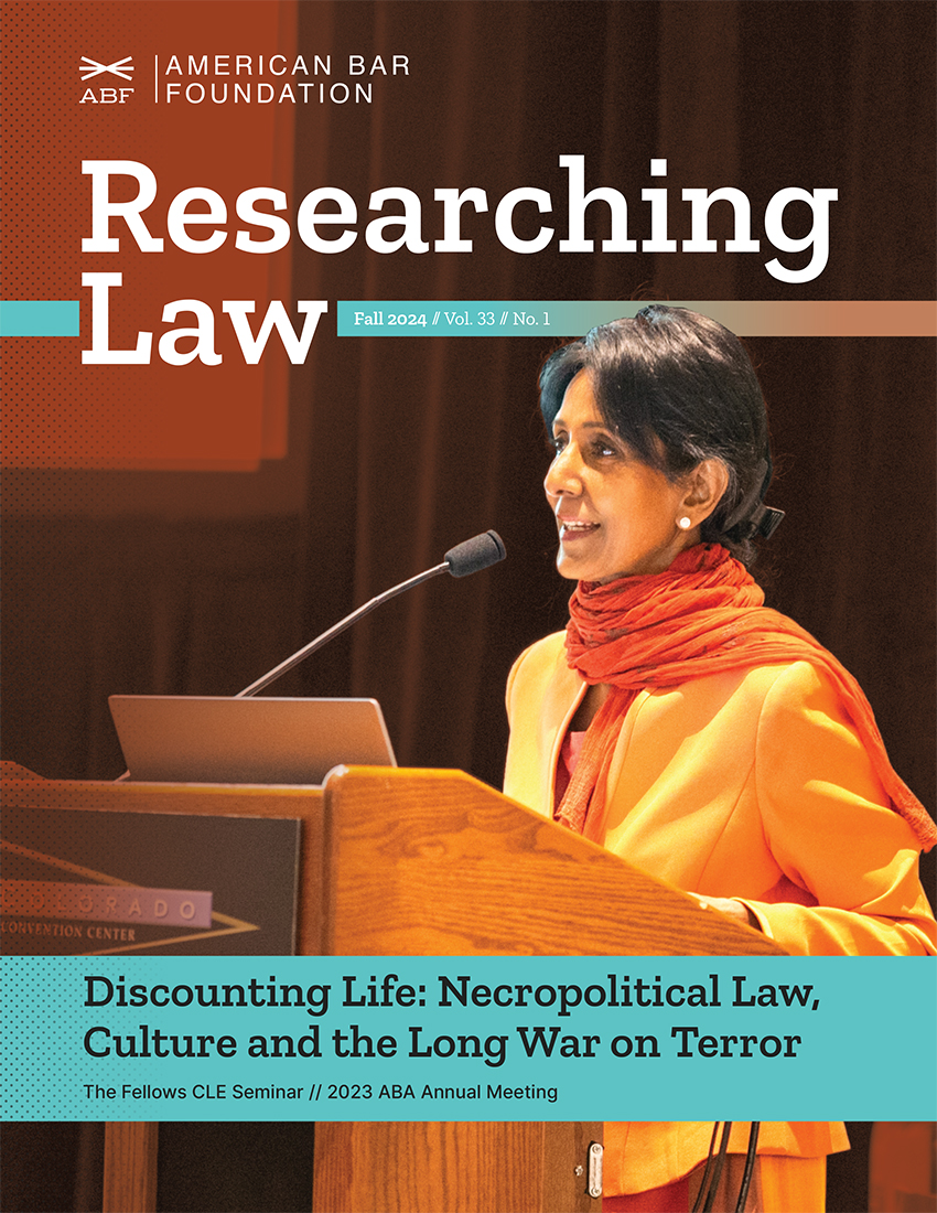 Cover of the American Bar Foundation's Researching Law newsletter, Fall 2024, Vol. 33 No. 1, featuring a speaker at a podium at the 2023 ABA Annual Meeting, with the headline "Discounting Life: Necropolitical Law, Culture and the Long War on Terror"