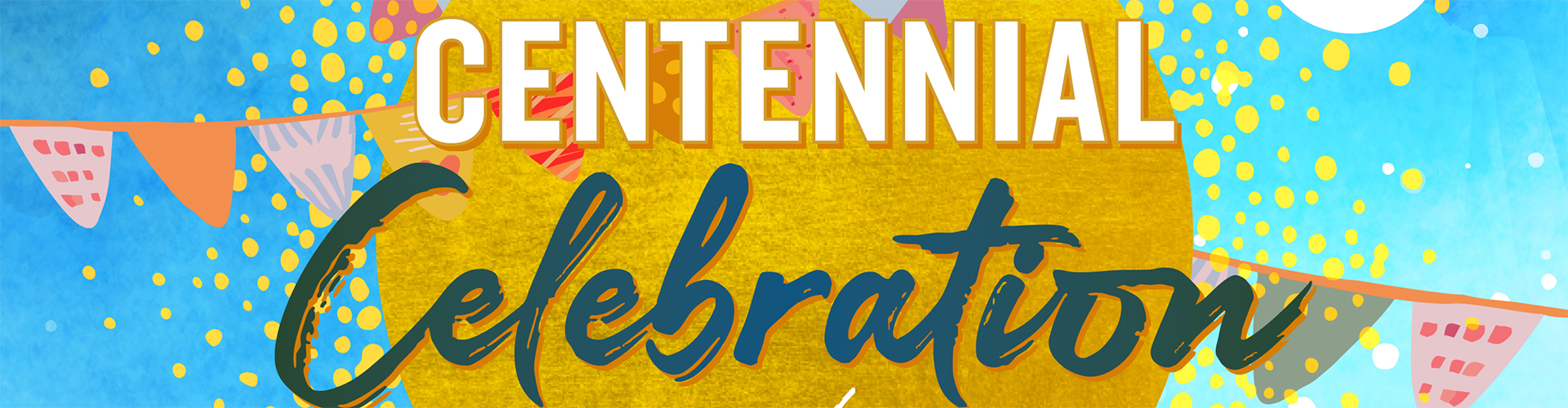 Wide-format banner crop of the Camp Fire Long Beach Centennial Celebration flyer, featuring the gold sunburst, colorful party bunting, and script and bold typography on a bright blue confetti background
