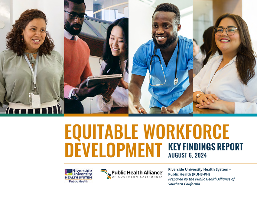 Cover of the RUHS-PH Equitable Workforce Development Key Findings Report, August 2024, featuring a four-panel photo collage of diverse public health workers, published by the Public Health Alliance of Southern California