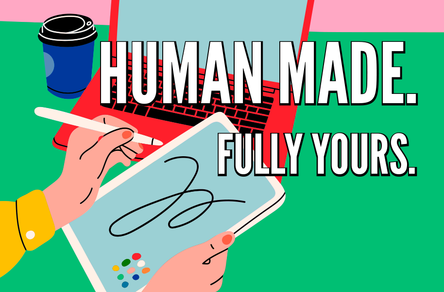 Illustration of hands drawing on a digital tablet with the text "Human Made. Fully Yours." — representing human-created work and full copyright ownership.