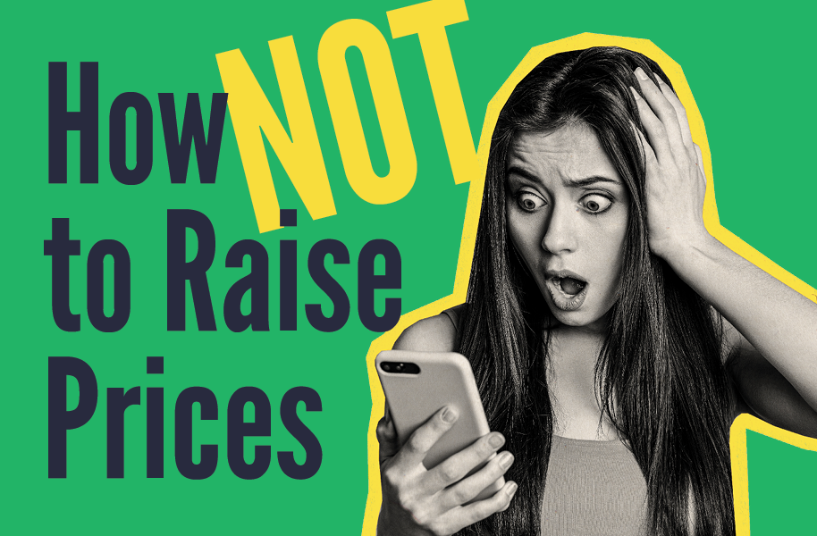 How NOT to Raise Prices on a green background with a shocked looking woman on the right side looking at her phone